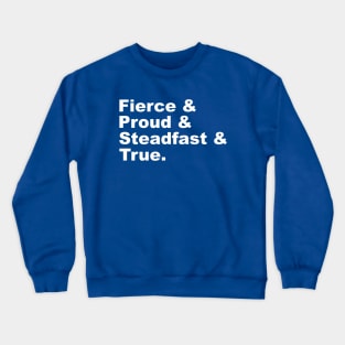 Fierce & Proud & Steadfast & True Crewneck Sweatshirt